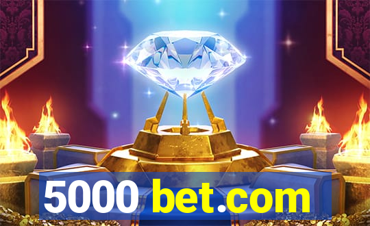 5000 bet.com